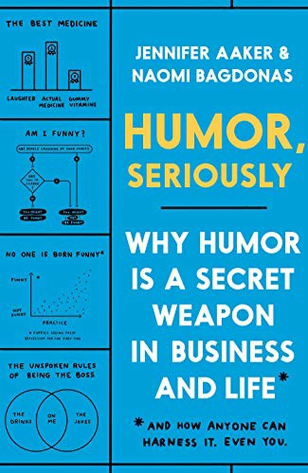 Humor, Seriously by Jennifer Aaker, Naomi Bagdonas, book cover