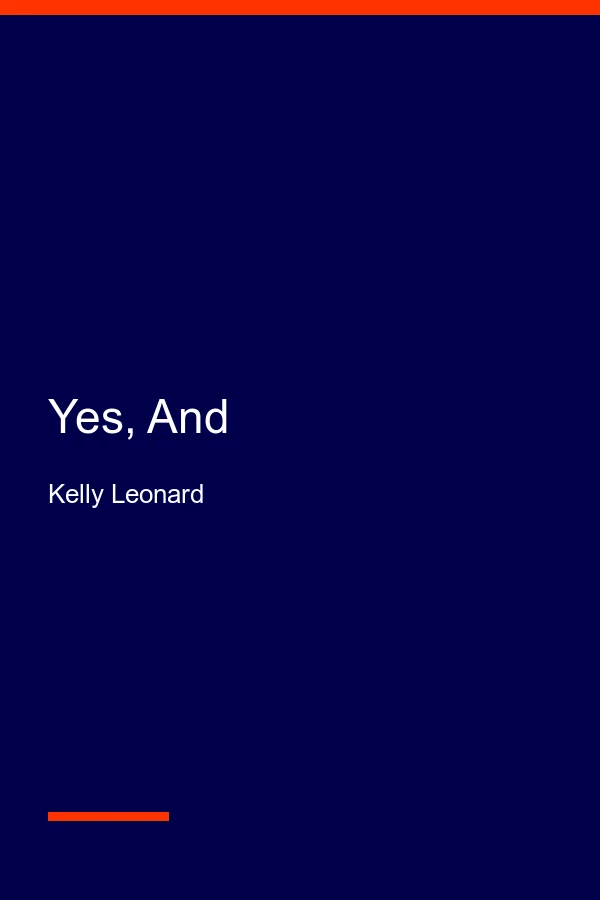 Yes, And by Kelly Leonard, Tom Yorton, book cover